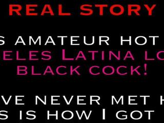 100% Real grand Amateur Los Angeles Latina Loves Black.